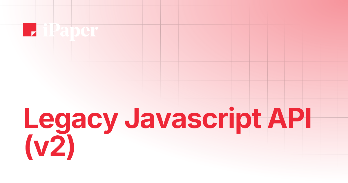 Legacy Javascript API (v2) | iPaper Technical Documentation